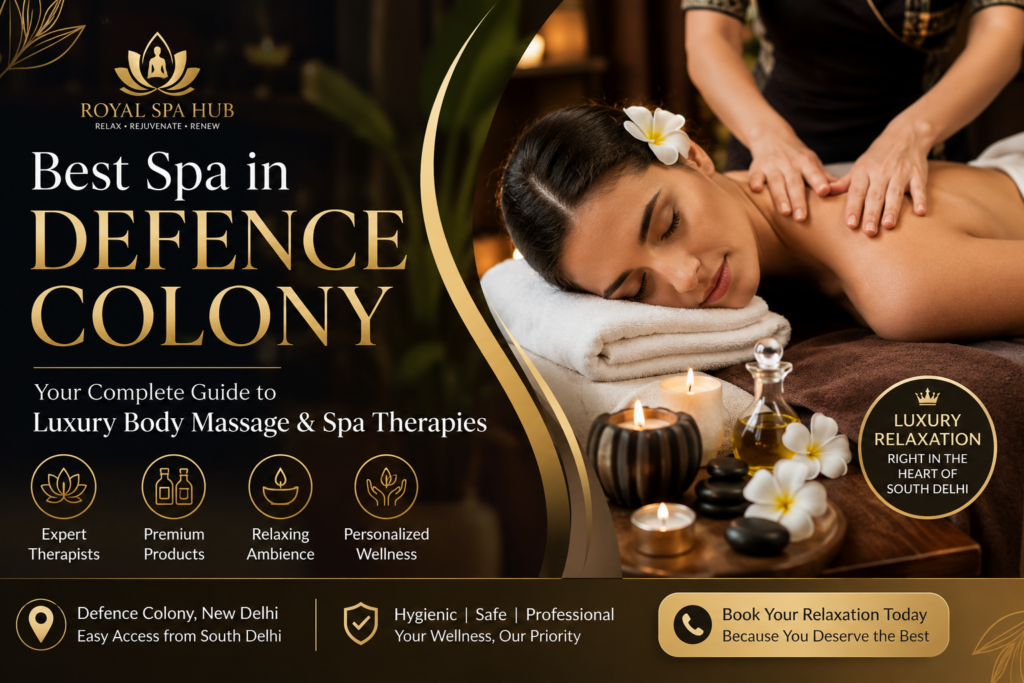 Best Spa in Defence Colony: Your Complete Guide to Luxury Body Massage & Spa Therapies